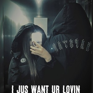 I Jus Want Ur Lovin (Remix)