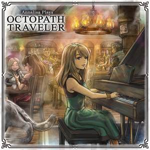 Annalisa Plays Octopath Traveler