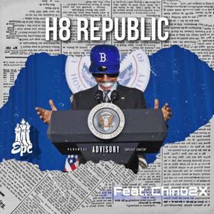H8 Republic (feat. Chino2x) (Explicit)