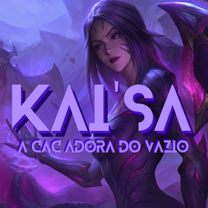 Kai'sa, a Caçadora do Vazio