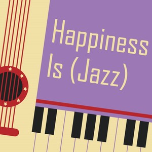 Happiness Is (Jazz)