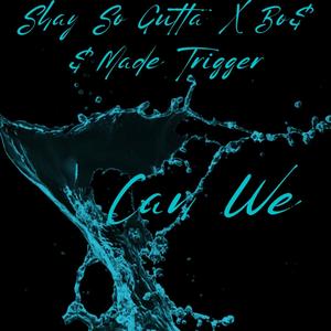 Can We (Remake) (feat. Bo$$Made Trigger) (Explicit)