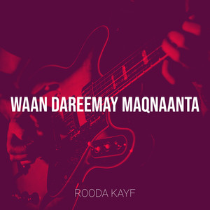 Waan Dareemay Maqnaanta (Explicit)