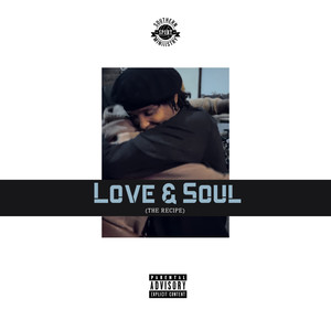 LOVE & SOUL (THE RECIPE) [Explicit]