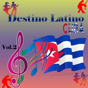 Destino Latino - Cuba, Vol. 2