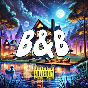 B&B (feat. ydkizzy) [Explicit]