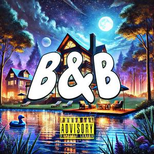 B&B (feat. ydkizzy) (Explicit)