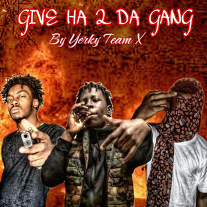 Give Ha 2 The Gang (feat. Grinch4k & $ypher) [Explicit]