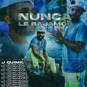 Nunca le Bajamos