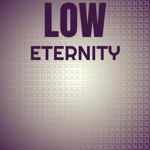 Low Eternity