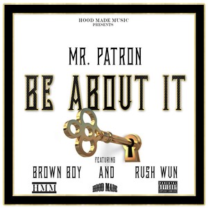 Be About It (feat. Rush Wun & Brown Boy) [Explicit]