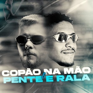 COPÃO NA MÃO E PENTE E RALA (Explicit)