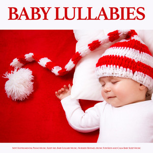 Baby Lullabies: Soft Instrumental Piano Music, Sleep Aid, Baby Lullaby Music, Nursery Rhymes, Music For Kids and Calm Baby Sleep Music