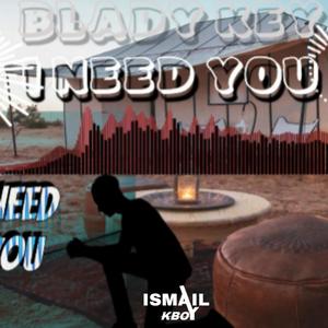 I NEED YOU | Blady Key Nyarugusu Music