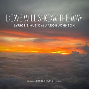 Love Will Show the Way (feat. Sharon Irving)