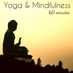 Yoga & Mindfulness 60 Minutes – 1 Hour Deep Relaxation Music for Yoga, Pranayama and Meditation