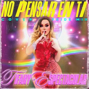 No Pensar en Ti (feat. Tifany Espectacular) [Explicit]