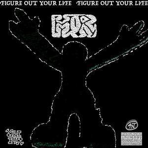 FIGURE OUT YOUR LIFE (Explicit)
