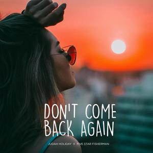 Don't Come Back Again (feat. Five Star Fisherman) [Explicit]