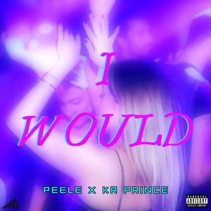 I Would (feat. KR Prince) (Explicit)