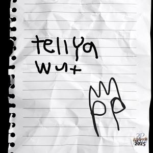 Tell Ya Wut (Explicit)