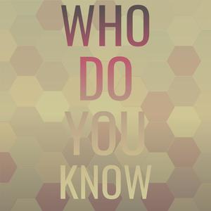 Who Do You Know