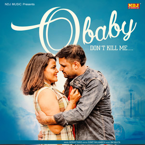 O Baby Don't Kill Me