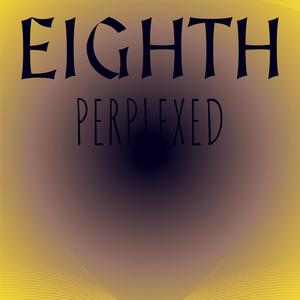 Eighth Perplexed