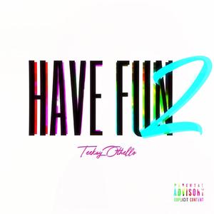 Have Fun: Part Two (Explicit)