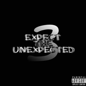 EXPECT THE UNEXPECTED 3 (Explicit)