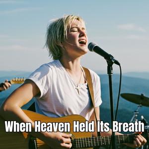 When Heaven Held Its Breath
