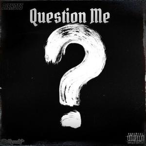 Question Me (Explicit)