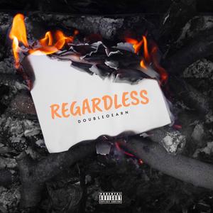 Regardless (Explicit)