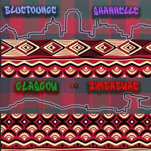 Shanelle & Bluetounge - Glasgow to Zimbabwe