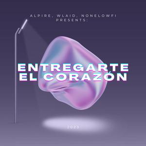 Entregarte El Corazón (feat. Wlaid & None Lowfi)