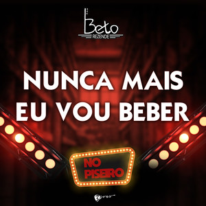 Nunca mais eu vou beber