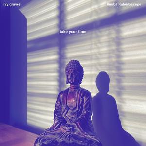 take your time (feat. Kimba Kaleidoscope) (Explicit)