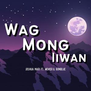 Wag Mong Iiwan (Explicit)