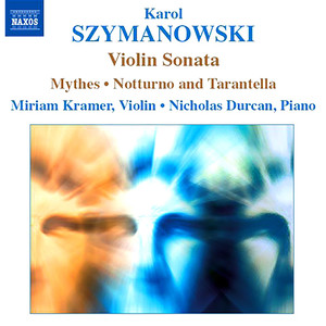 SZYMANOWSKI: Violin Sonata / Mythes / Notturne and Tarantella