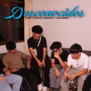 DESCONOCIDOS (feat. LUCKZ, SEBARA & ALEX4NDER)