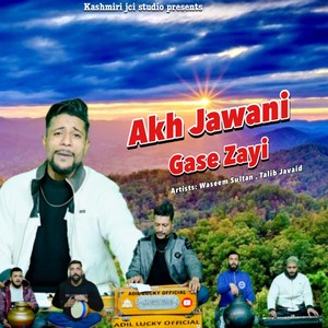 Akh Jawani Gase Zayi