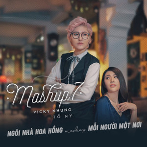 Mashup Ngôi Nhà Hoa Hồng - Mỗi Người Một Nơi