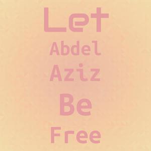 Let Abdel Aziz Be Free