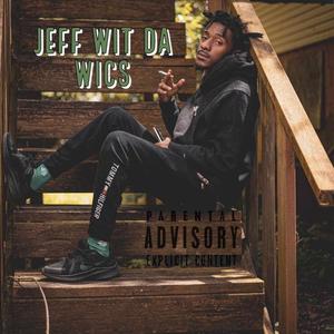 Jeff Wit Da Wics (Explicit)