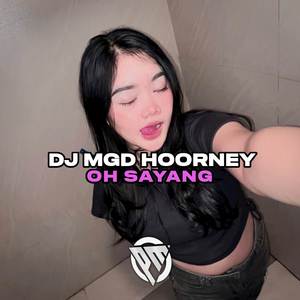 DJ MGD HOORNEY X OH SAYANG NGANA BAGAIMANA INI