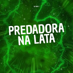 Predadora Na Lata (Explicit)