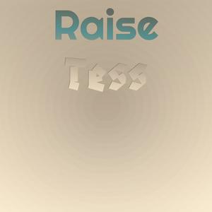 Raise Tess