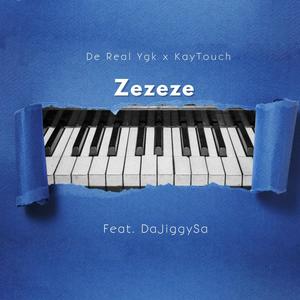 Zezeze (feat. Kay Touch & DaJiggySA)