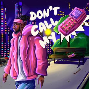 Dont Call My Phone (Explicit)