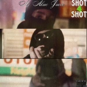 Shot 4 Shot (feat. Akuc & JuiceSoda) (Explicit)